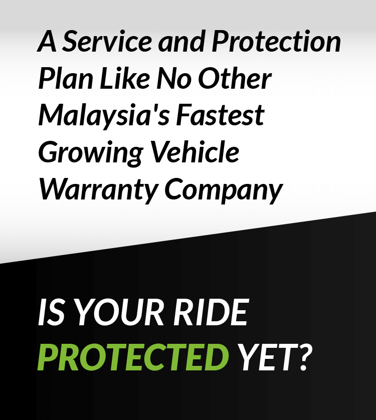 A Service and Protection Plan Like No Other Malaysia's Fastest Growing Vehicle Warranty Company. Is your ride protected yet?